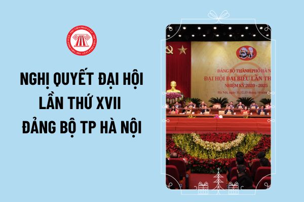 Nghị quyết Đại hội lần thứ XVII Đảng bộ TP Hà Nội đã xác định mục tiêu đến năm 2030, GRDP/người đạt bao nhiêu USD?