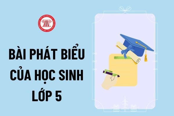 Mẫu bài phát biểu của học sinh lớp 5 ra trường hay, ý nghĩa thế nào? Bài phát biểu của học sinh ra trường tham khảo?