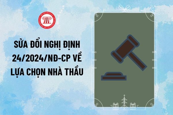 Dự thảo Nghị định sửa đổi Nghị định 24/2024 và các Nghị định khác hướng dẫn Luật Đấu thầu mới thế nào?