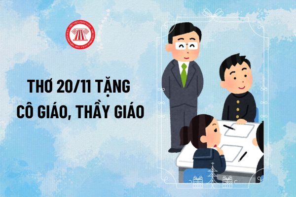 Thơ 20 11 tặng cô giáo, thầy giáo? Những bài thơ 20 11 hay và ý nghĩa nhất tặng thầy, cô thế nào?