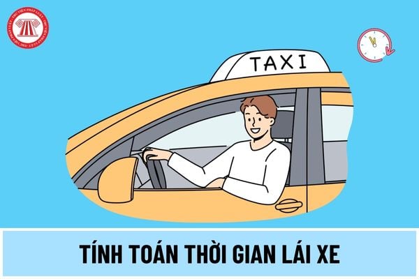 Thời gian lái xe ô tô tối đa của một người là bao nhiêu giờ theo quy định năm 2024? Tính toán thời gian lái xe thế nào?