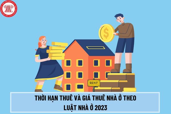 Thời hạn thuê và giá thuê nhà ở có bị giới hạn mức tối đa theo quy định Luật Nhà ở 2023 không? 