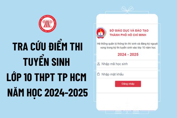 Tra cứu điểm thi tuyển sinh lớp 10 THPT TP HCM năm học 2024-2025 thế nào? Xem điểm thi vào lớp 10 TP Hồ Chí Minh ở đâu?