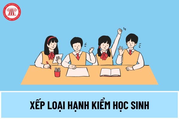 Cách xếp loại hạnh kiểm theo Thông tư mới năm học 2023-2024 thế nào? Hướng dẫn xếp loại hạnh kiểm học sinh THPT, THCS?