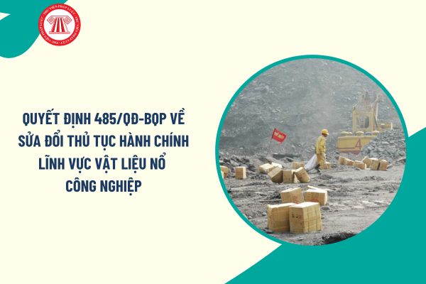 Toàn văn Quyết định 485/QĐ-BQP về sửa đổi thủ tục hành chính lĩnh vực vật liệu nổ công nghiệp ra sao? 