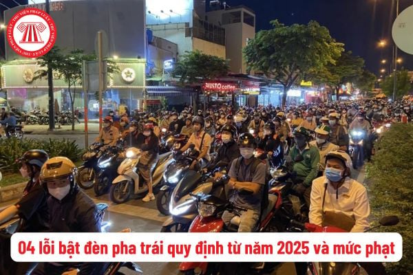 04 lỗi bật đèn pha trái quy định từ năm 2025 và mức phạt đáng chú ý đối với xe máy? Những lưu ý để tránh mắc lỗi này?