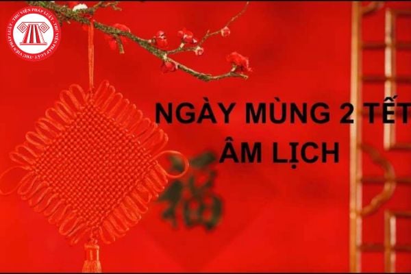 Lời chúc mùng 2 Tết ấn tượng, ý nghĩa? Mùng 2 Tết Âm lịch năm Ất Tỵ người lao động đi làm lại chưa?