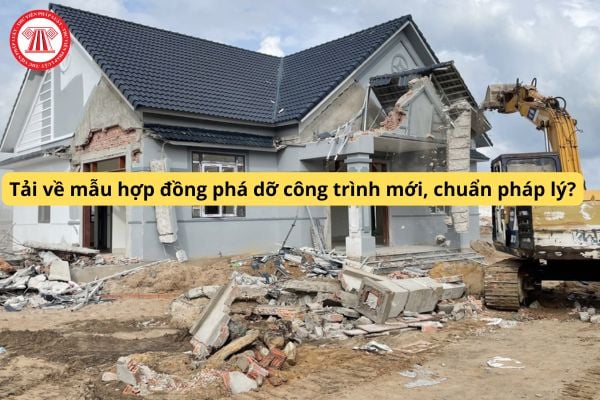 Tải về mẫu hợp đồng phá dỡ công trình mới, chuẩn pháp lý? Hợp đồng phá dỡ công trình là gì? Quyền, nghĩa vụ của bên cung ứng dịch vụ?