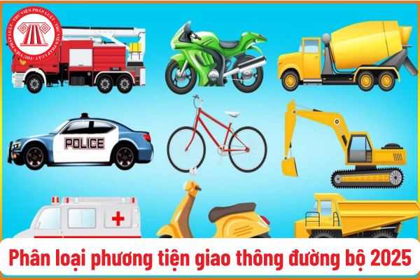 Phân loại phương tiện tham gia giao thông đường bộ từ năm 2025? Quy định về niên hạn sử dụng của xe cơ giới?