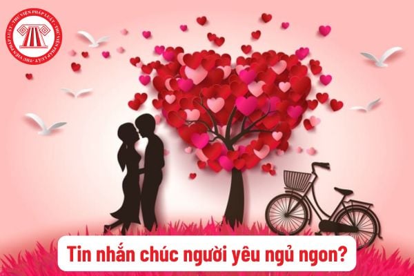 Tin nhắn chúc người yêu ngủ ngon? Bao nhiêu tuổi có nhu cầu tình yêu và tình dục ở độ tuổi dậy thì?