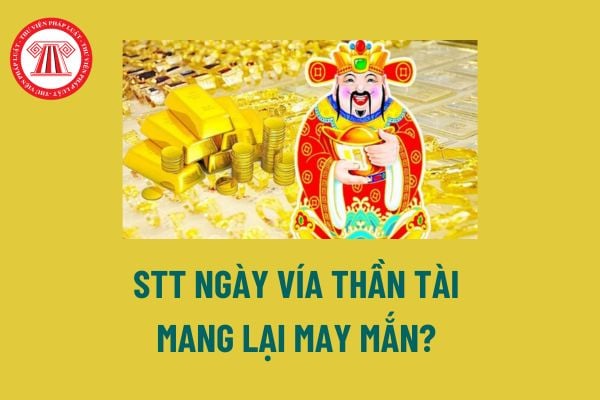 Stt ngày vía Thần Tài mang lại may mắn? Stt vía ông Thần Tài hài hước? Mua vàng miếng ngày vía Thần tài tại ngân hàng? 