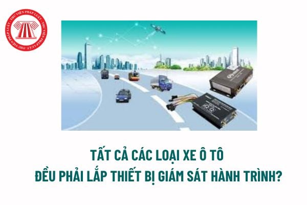 Thiết bị giám sát hành trình là gì? Các chức năng của thiết bị giám sát hành trình? Tất cả các loại xe ô tô đều phải lắp thiết bị giám sát hành trình?