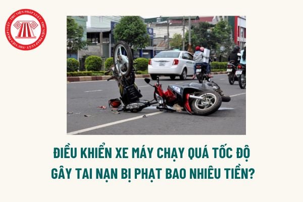 Điều khiển xe máy chạy quá tốc độ gây tai nạn bị phạt bao nhiêu tiền? Có tịch thu xe máy chạy quá tốc độ gây tai nạn giao thông?