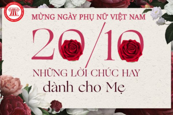 Mẫu Lời chúc 20 tháng 10 cho mẹ hay, ngắn gọn và đầy ý nghĩa? Trách nhiệm của con cái đối với mẹ được quy định như thế nào?