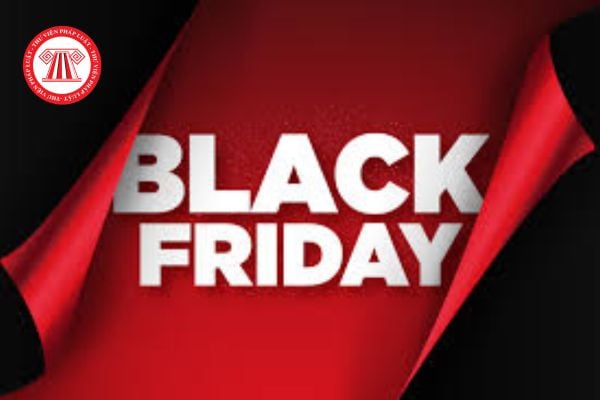 Một năm có bao nhiêu ngày Black Friday? Hàng hóa, dịch vụ được giảm giá bao nhiêu % trong dịp sale ngày Black Friday? 