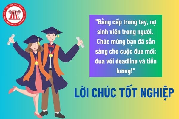 Mẫu lời chúc tốt nghiệp đại học ngắn gọn, ý nghĩa dành cho bạn thân? Học xong bao nhiêu tín chỉ mới được tốt nghiệp đại học?