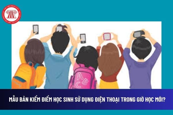 Mẫu bản kiểm điểm học sinh sử dụng điện thoại trong giờ học mới? Hướng dẫn chi tiết cách viết? 