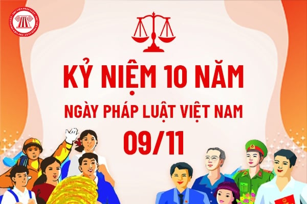 Ngày 9 tháng 11 có phải là Ngày Pháp luật nước Việt Nam không? Ngày Pháp luật tổ chức nhằm tôn vinh những gì?