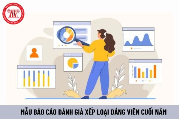 Mẫu Báo cáo đánh giá xếp loại chất lượng đảng viên cuối năm mới nhất? Quy trình đánh giá xếp loại chất lượng?