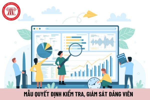 Mẫu quyết định kiểm tra giám sát Đảng viên của chi bộ? Khi nào Chi bộ phải thực hiện kiểm tra giám sát Đảng viên?