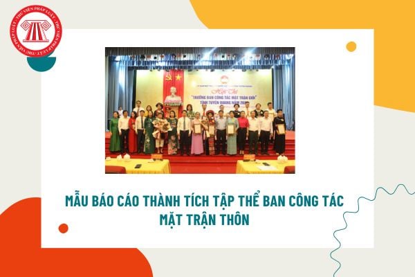 Báo cáo thành tích tập thể Ban công tác Mặt trận thôn? Tải về mẫu báo cáo thành tích tập thể Ban công tác Mặt trận?