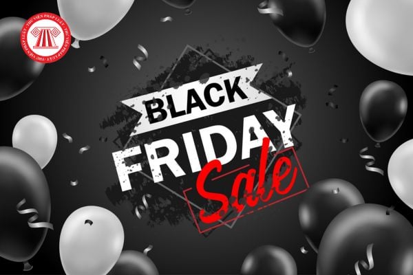 Black Friday là thứ mấy? Black Friday là ngày gì ở Việt Nam? Hàng hóa dịch vụ được khuyến mãi trong dịp Black Friday?