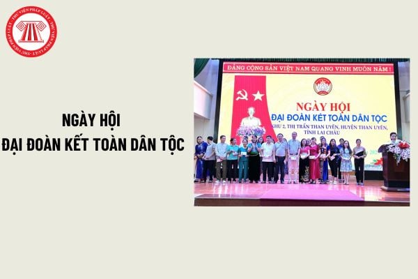 Sự ra đời của Ngày Đại đoàn kết toàn dân tộc? Thời gian tổ chức Ngày Đại đoàn kết toàn dân tộc 18 11?