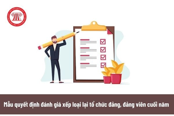 Mẫu quyết định đánh giá xếp loại lại tổ chức đảng, đảng viên cuối năm theo Hướng dẫn 25? Tải mẫu về?