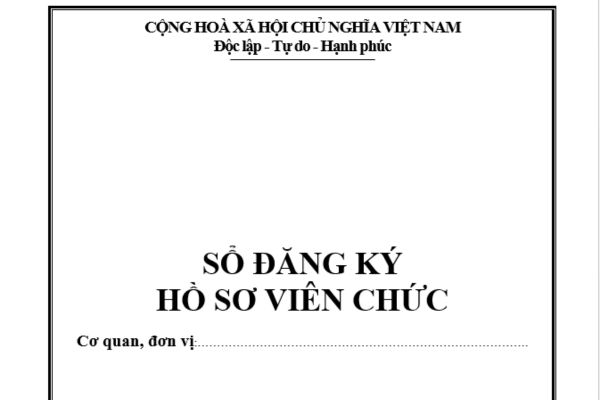 Mẫu Sổ đăng ký hồ sơ viên chức là mẫu nào? Tải mẫu ở đâu? Cách ghi Sổ đăng ký hồ sơ viên chức thế nào?