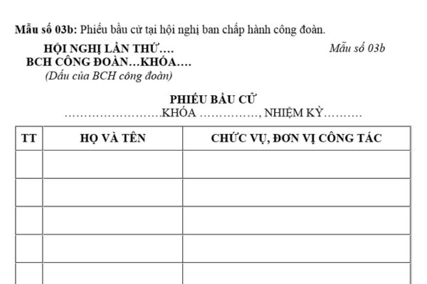 Mẫu Phiếu bầu cử tại hội nghị ban chấp hành công đoàn? Tải file word? Bầu ủy viên ban thường vụ được thực hiện bằng hình thức nào?