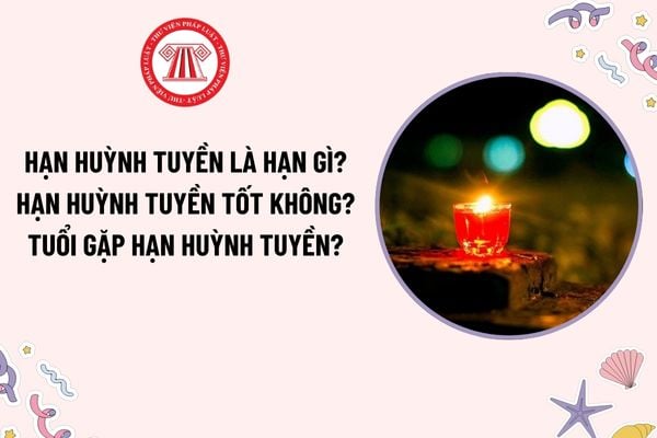 Hạn Huỳnh Tuyền là hạn gì? Hạn Huỳnh Tuyền tốt hay xấu? Tuổi gặp hạn Huỳnh Tuyền? Cúng giải hạn Huỳnh Tuyền có phải mê tín dị đoan?