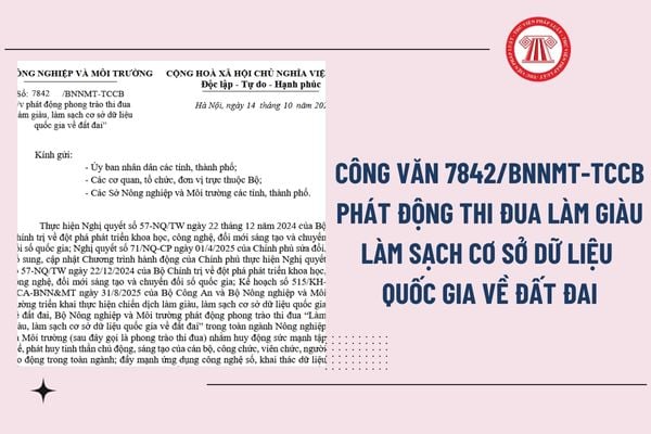 Công văn 7842/BNNMT-TCCB phát động thi đua Làm giàu, làm sạch cơ sở dữ liệu quốc gia về đất đai ra sao?