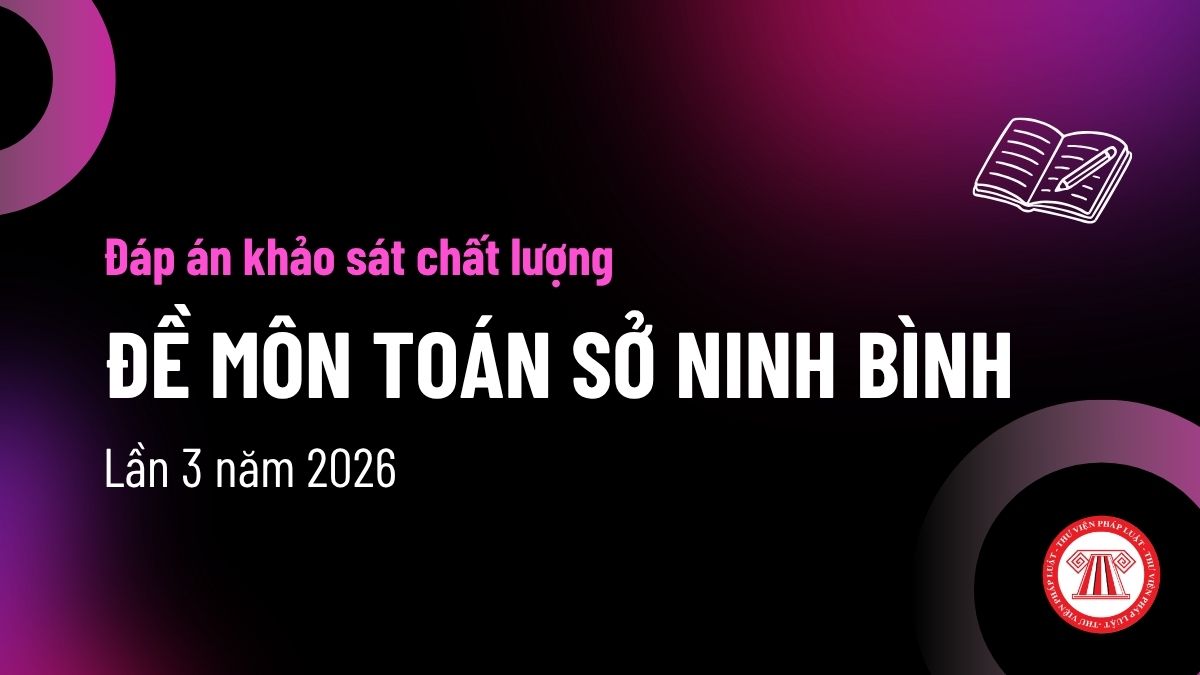 Đáp án đề Toán Sở Ninh Bình 2026 lần 3 ra sao? Tải đề khảo sát Sở Ninh Bình 2026 môn Toán lần 3?
