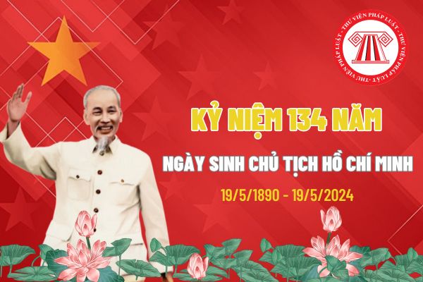 Kỷ niệm 134 năm ngày sinh Chủ tịch Hồ Chí Minh thì người lao động có được nghỉ việc hưởng lương hay không?