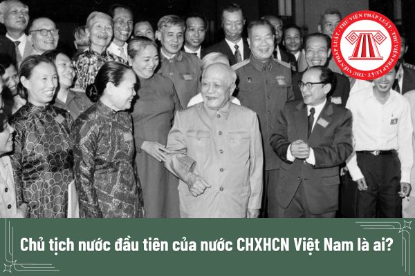 Chủ tịch nước đầu tiên của nước CHXHCN việt nam là ai? 