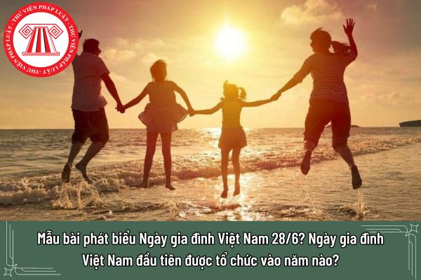 Mẫu bài phát biểu Ngày gia đình Việt Nam 28/6? Ngày gia đình Việt Nam đầu tiên được tổ chức vào năm nào?