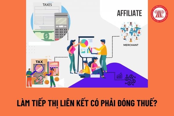 Làm tiếp thị liên kết có phải đóng thuế? Cách tính thuế đối với doanh thu của người làm tiếp thị liên kết?