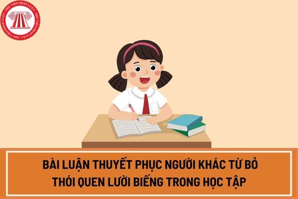 Viết bài luận thuyết phục người khác từ bỏ thói quen lười biếng trong học tập? Mục tiêu chung môn Ngữ Văn trong chương trình GDPT 2018 thế nào?