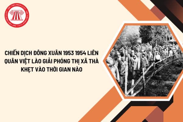 Trong chiến dịch Đông Xuân 1953 1954 Liên quân Việt Lào giải phóng thị xã Thà Khẹt vào thời gian nào?