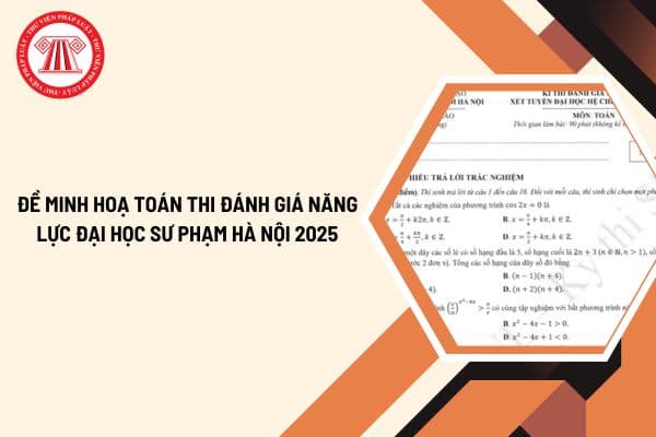 Đề minh hoạ Toán thi đánh giá năng lực Đại học Sư phạm Hà Nội 2025 (HSA) có đáp án thế nào?