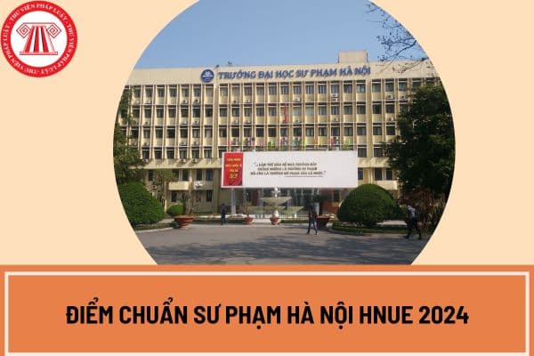 Điểm chuẩn trường Đại học Sư phạm Hà Nội HNUE 2024