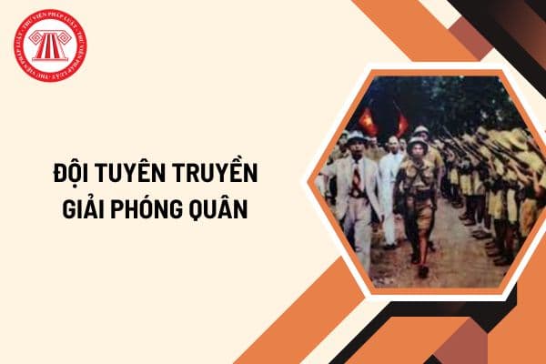 Đội tuyên truyền giải phóng quân khi thành lập ai làm đội trưởng? Chức năng nhiệm vụ của Quân đội nhân dân như thế nào?