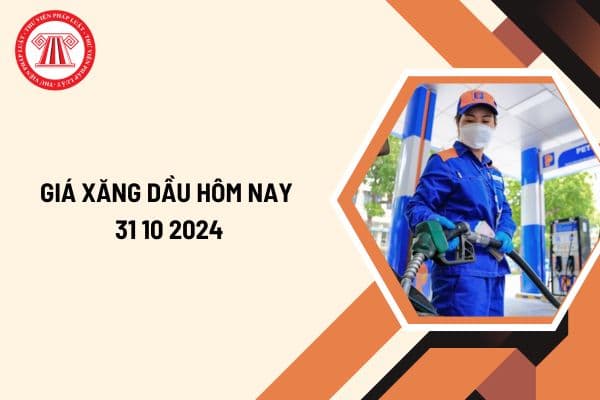 Giá xăng dầu hôm nay 31 10 2024: Giá xăng giảm dưới 20.000 đồng/lít? Giá xăng dầu giảm đồng loạt bao nhiêu?