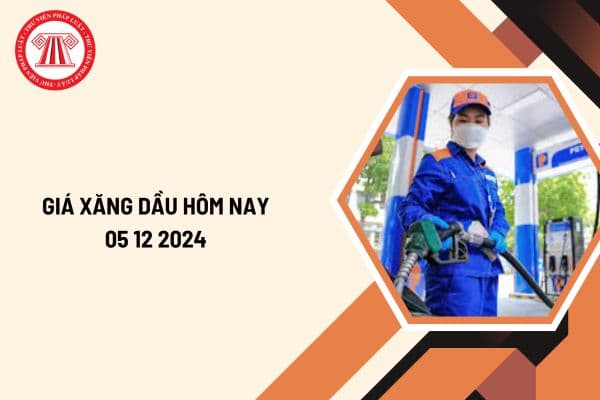 Giá xăng dầu hôm nay 05 12 2024: Giá xăng giảm về gần 20.000 đồng/lít? Giá xăng dầu giảm đồng loạt bao nhiêu?