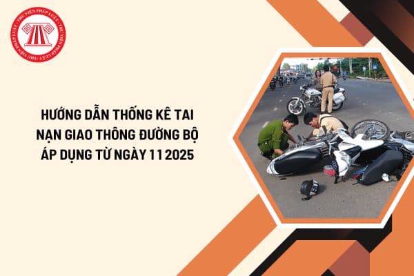 Hướng dẫn thống kê tai nạn giao thông đường bộ áp dụng từ ngày 1 1 2025 theo Thông tư 72 2024?