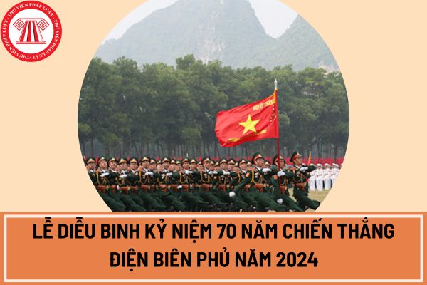 Lễ diễu binh kỷ niệm 70 năm Chiến thắng Điện Biên Phủ năm 2024 diễn ra ở đâu