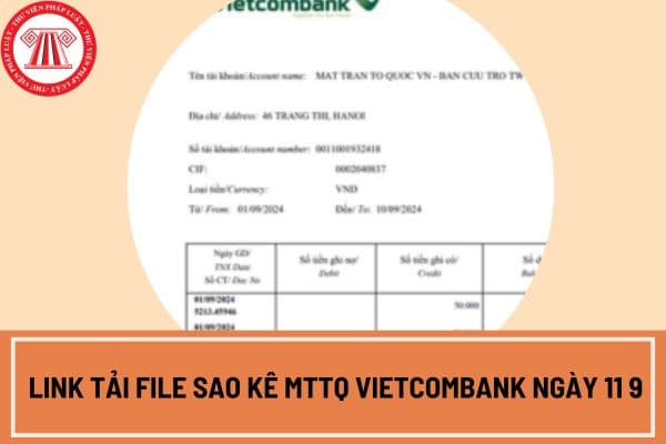 Link tải file sao kê MTTQ Vietcombank ngày 11 9? Tải file sao kê MTTQ Vietcombank ngày 11 9 ở đâu?