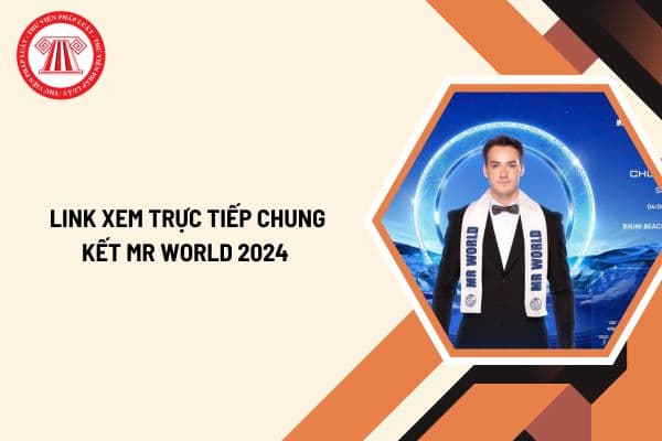 Link xem trực tiếp Chung kết Mr World 2024 ở đâu? Chung kết Mr World 2024 vào lúc mấy giờ?