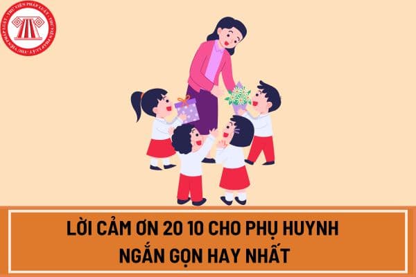 Lời cảm ơn 20 10 cho phụ huynh ngắn gọn hay nhất? Chi tiết lời cảm ơn 20 10 cho phụ huynh như thế nào?