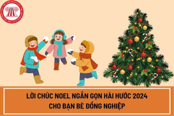 Lời chúc Noel ngắn gọn hài hước 2024? Lời chúc Noel ngắn gọn hài hước 2024 cho bạn bè đồng nghiệp?